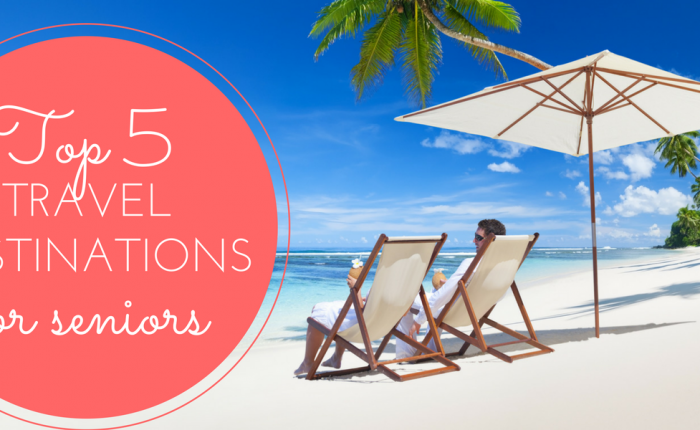 Top 5 Travel Destinations for Seniors