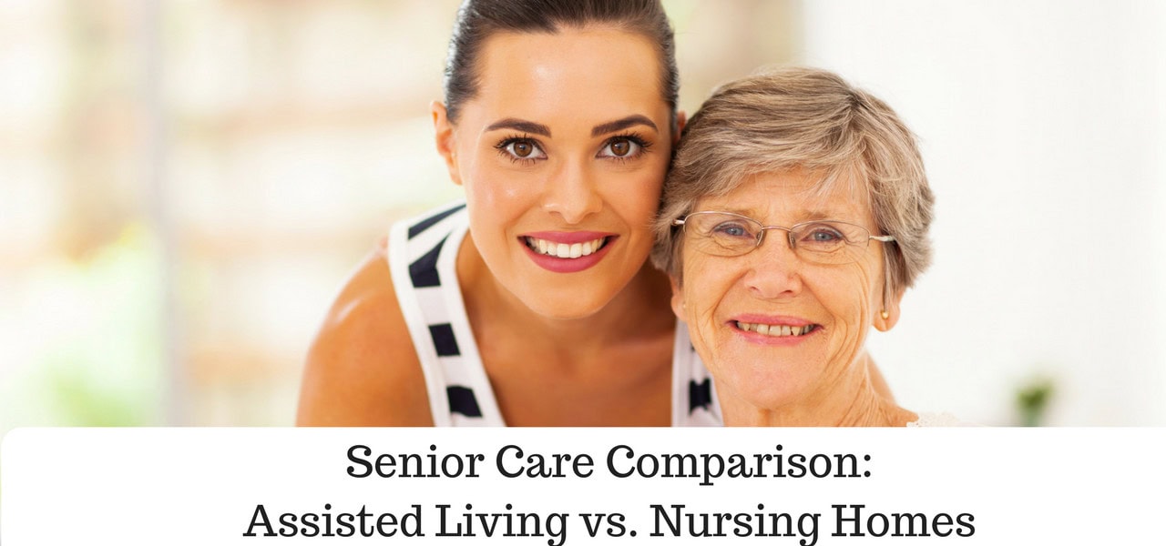 Senior Care Comparison: Assisted Living Vs. Nursing Homes