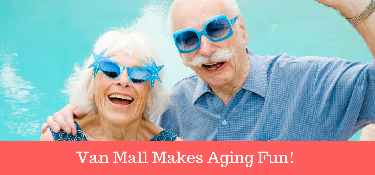Van Mall Makes Aging Fun!