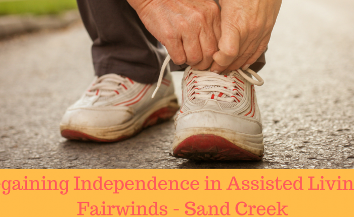 Regaining Independence in Assisted Living at Fairwinds - Sand Creek