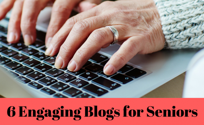 Six Engaging Blogs for Seniors