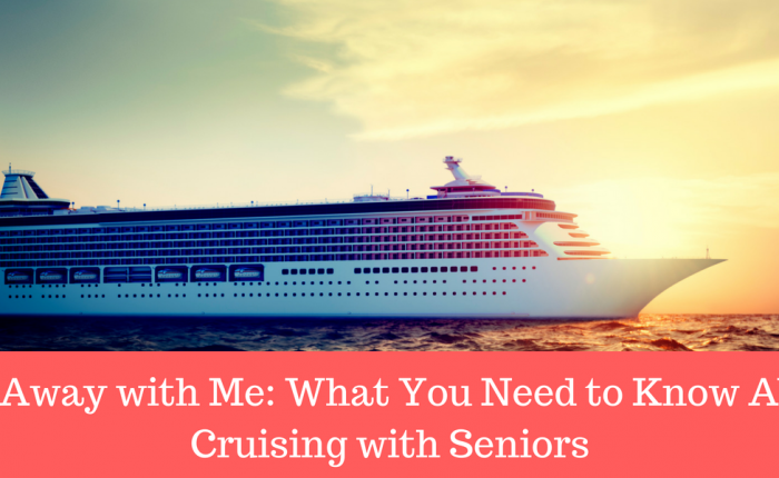 sail-away-with-me-what-you-need-to-know-about-cruising-with-seniors