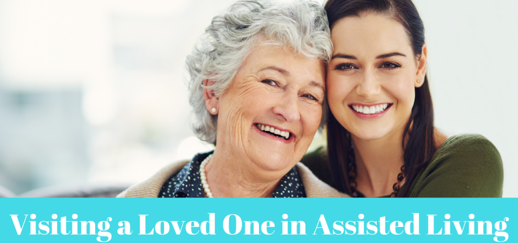 10 Tips for Visiting a Loved One in Assisted Living