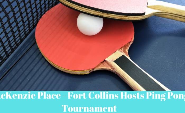 MacKenzie Place - Fort Collins Hosts Ping Pong Tournament