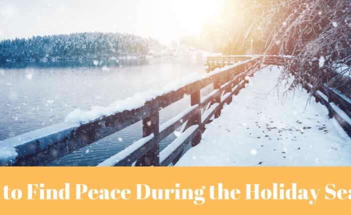 How to Find Peace During the Holiday Season