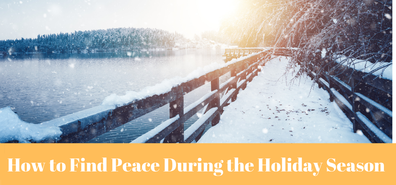 How to Find Peace During the Holiday Season