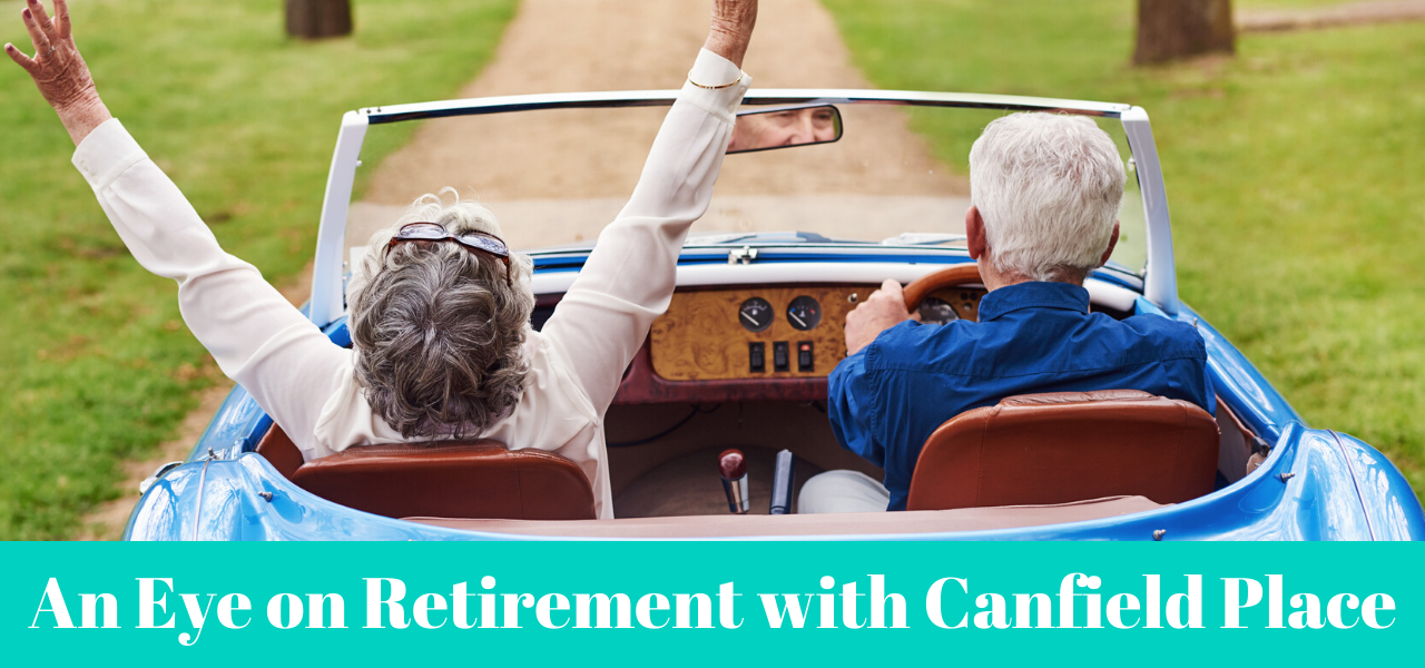 An Eye on Retirement with Canfield Place