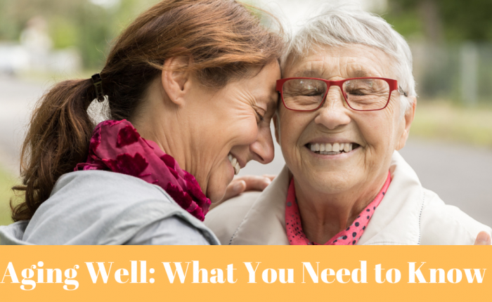 Aging Well: What You Need to Know