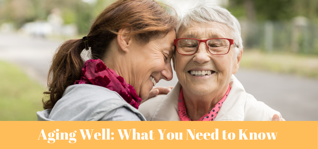 Aging Well: What You Need to Know