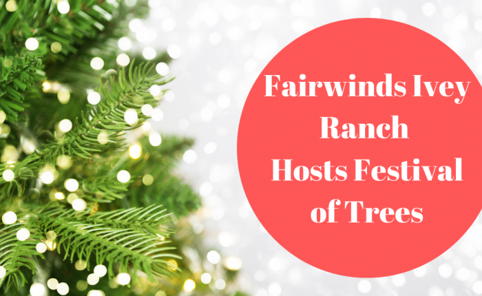 Fairwinds Ivey Ranch Hosts Festival of Trees