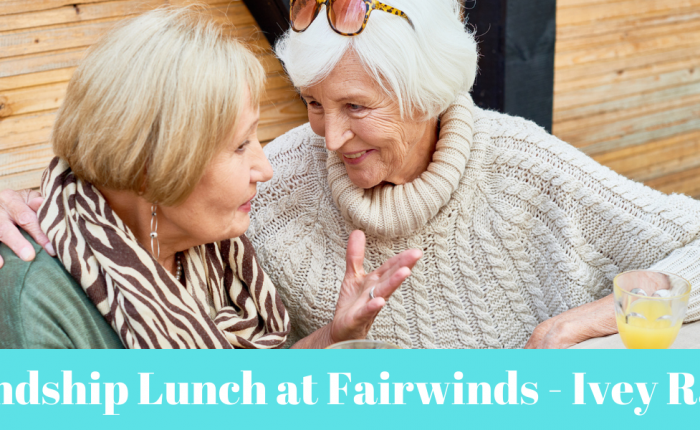 Fairwinds - Ivey Ranch Friendship Lunch